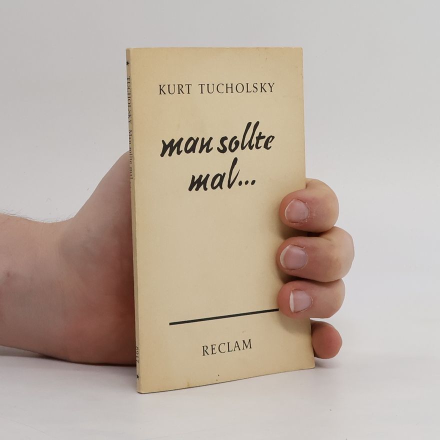 Kurt Tucholsky Man sollte mal ...