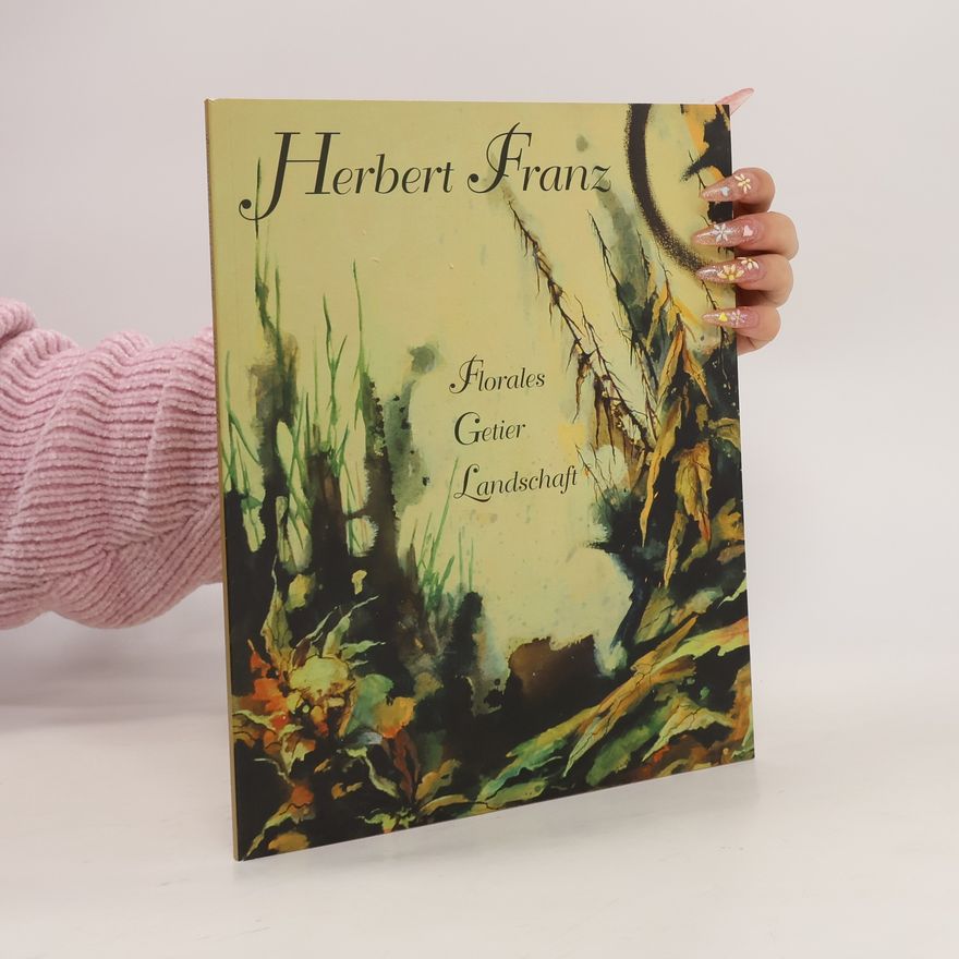 Herbert Franz Florales Getier Landschaft