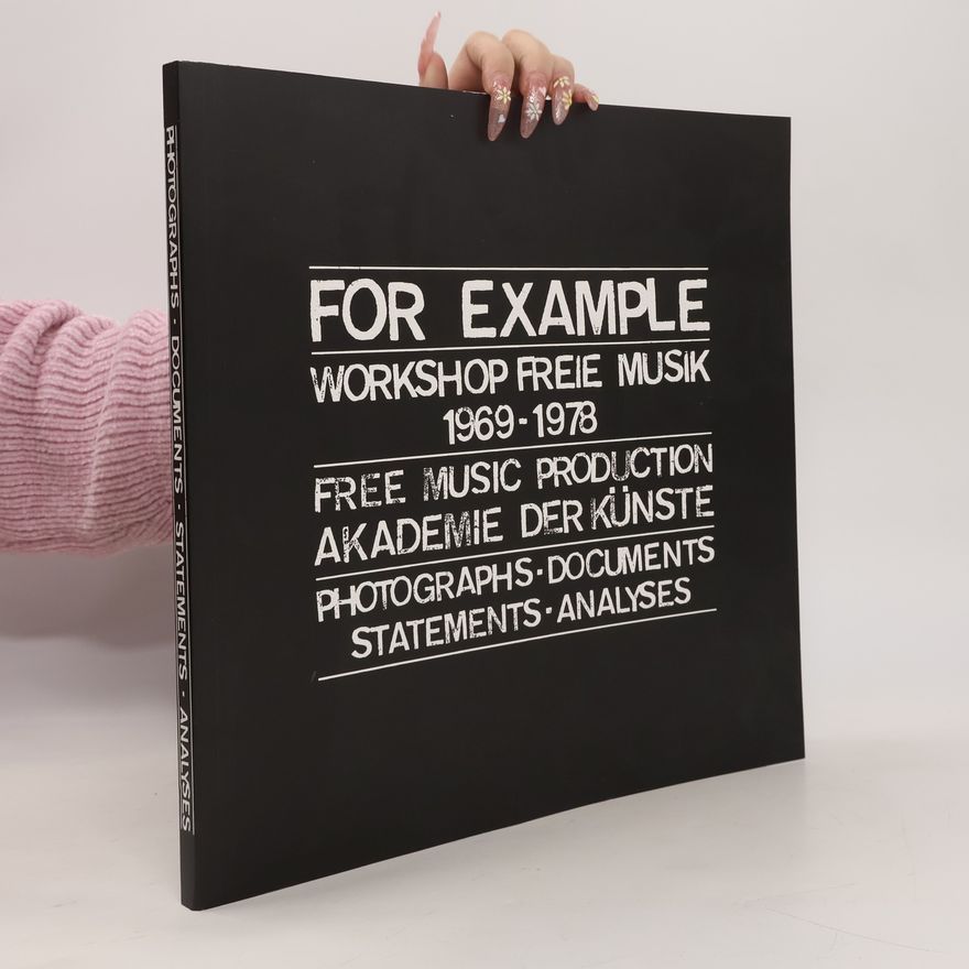 Kolektiv autorů For Example: Workshop freie Musik 1969-1978
