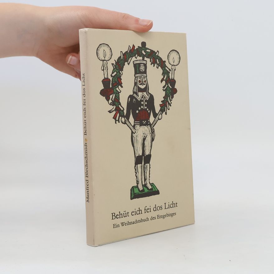 Various authors Behüt eich fei dos Licht. Ein Weihnachtsbuch des Erzgebirges