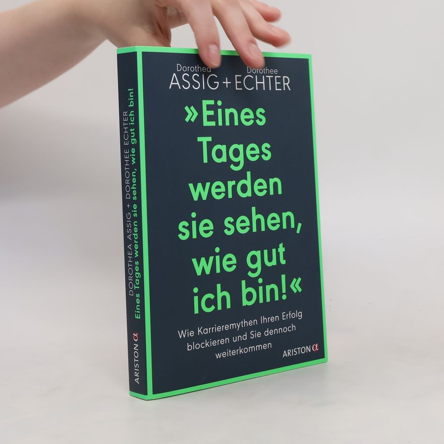 Dorothea Assig "Eines Tages werden sie sehen, wie gut ich bin!"