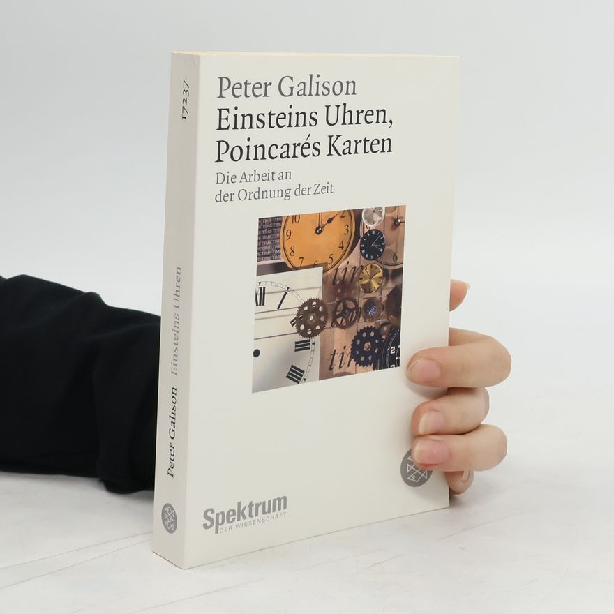 Peter Galison Einsteins Uhren, Poincarés Karten