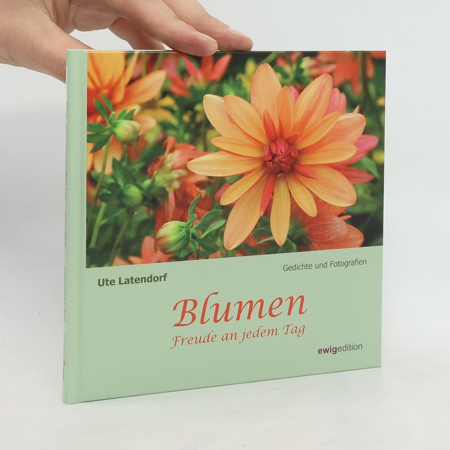 Ute Latendorf Blumen - Freude an jedem Tag
