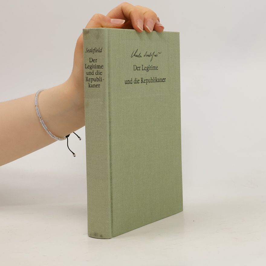 Charles Sealsfield Der Legitime und die Republikaner
