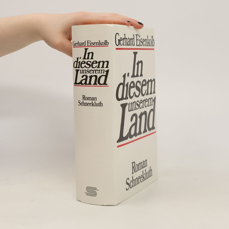 Gerhard Eisenkolb In diesem unserem Land : Roman