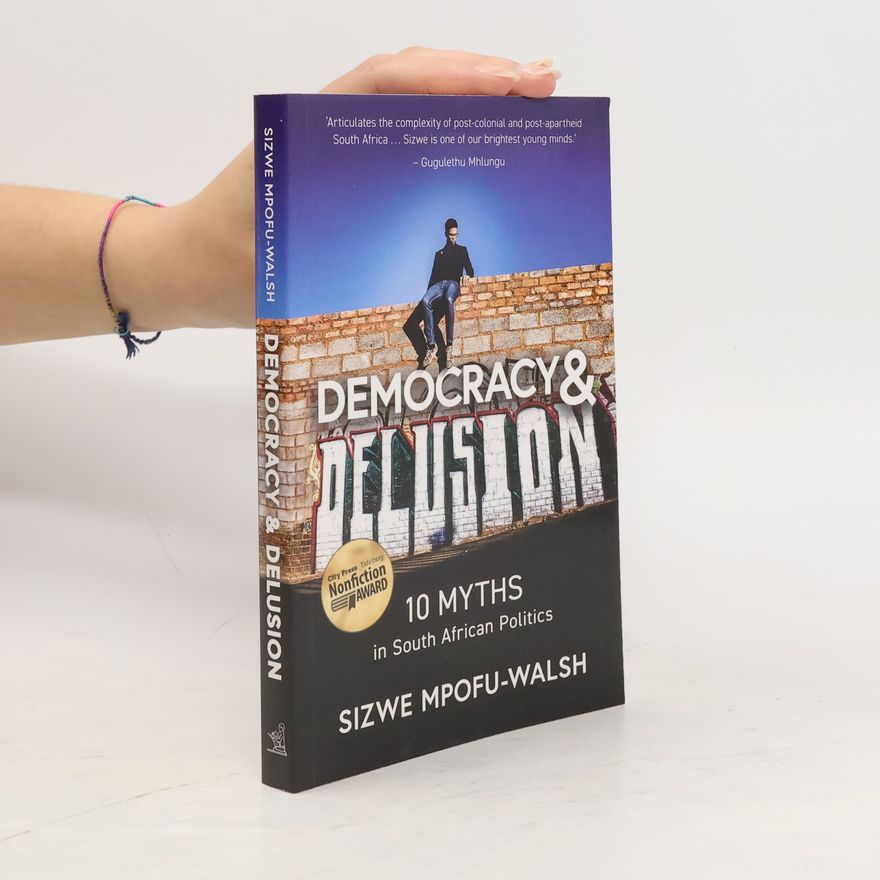 Sizwe Mpofu-Walsh Democracy and Delusion