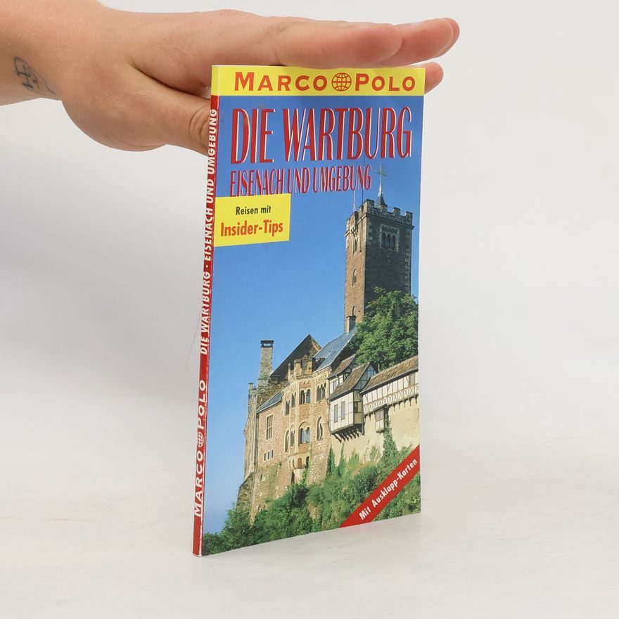 Bernd Wurlitzer Die Wartburg, Eisenach und Umgebung