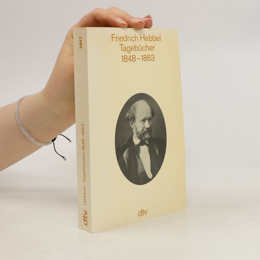 Friedrich Hebbel Tagebücher 1835-1843; 1843-1847; 1848-1863