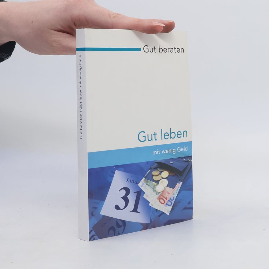 Autorenkollektiv Gut beraten. Gut leben mit wenig Geld