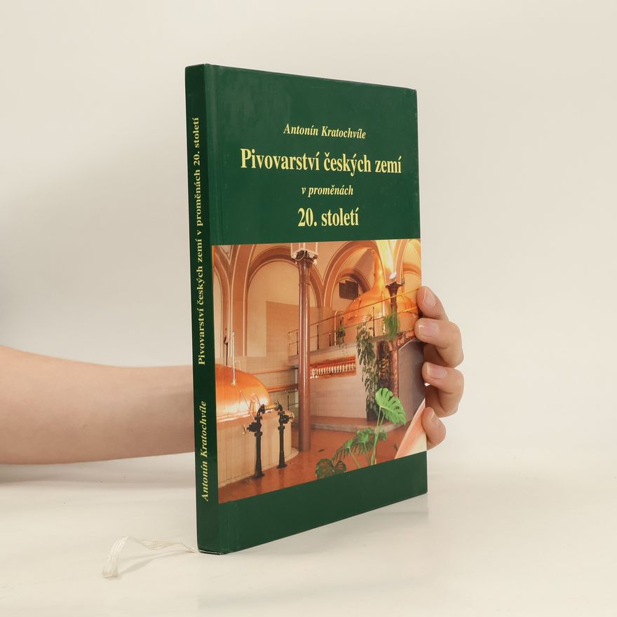 Antonín Kratochvíle Pivovarství českých zemí v proměnách 20. století
