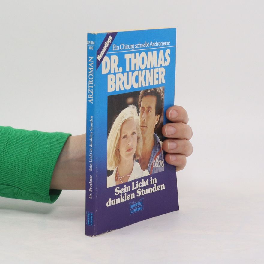 Gerd Hafner Dr. Thomas Bruckner: Sein Licht in dunklen Stunden