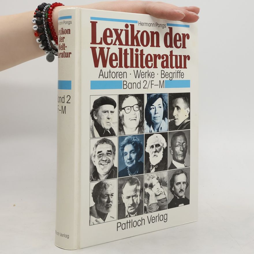 Hermann Pongs Lexikon der Weltliteratur. Autoren. Werke. Begriffe. 2, F-M