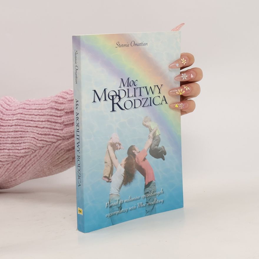 Stormie Omartian Moc modlitwy rodzica
