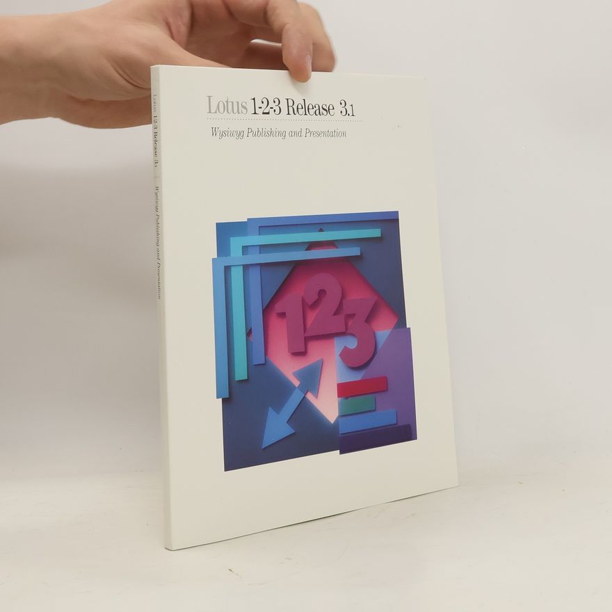 Kolektiv autorů Lotus 1-2-3 Release 3.1. Wysiwyg Publishing and Presentation