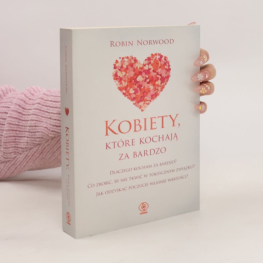 Robin Norwood Kobiety, które kochają za bardzo