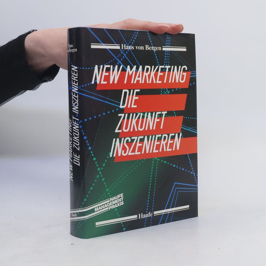 Hans von Bergen New Marketing - die Zukunft inszenieren