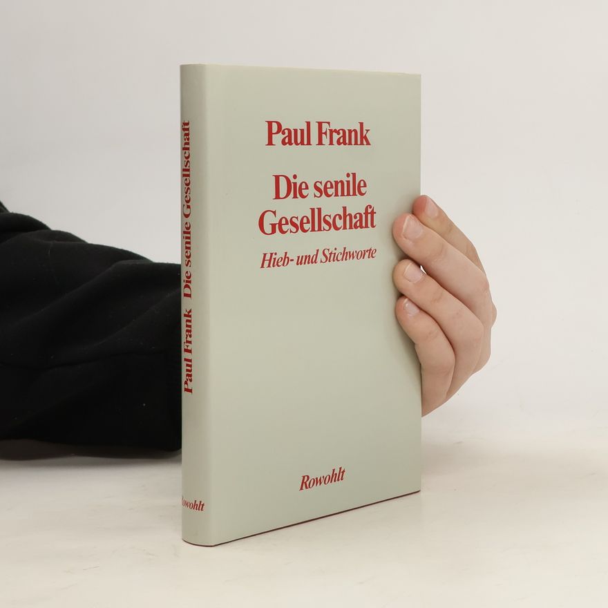 Frank Paul Die senile Gesellschaft
