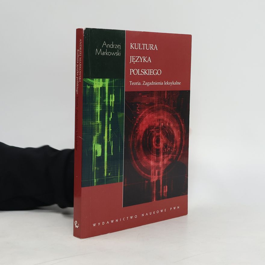Andrzej Markowski Kultura języka polskiego. Teoria, zagadnienia leksykalne