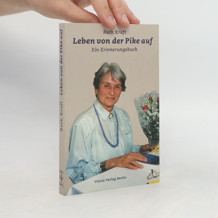 Ruth Kraft Leben - von der Pike auf