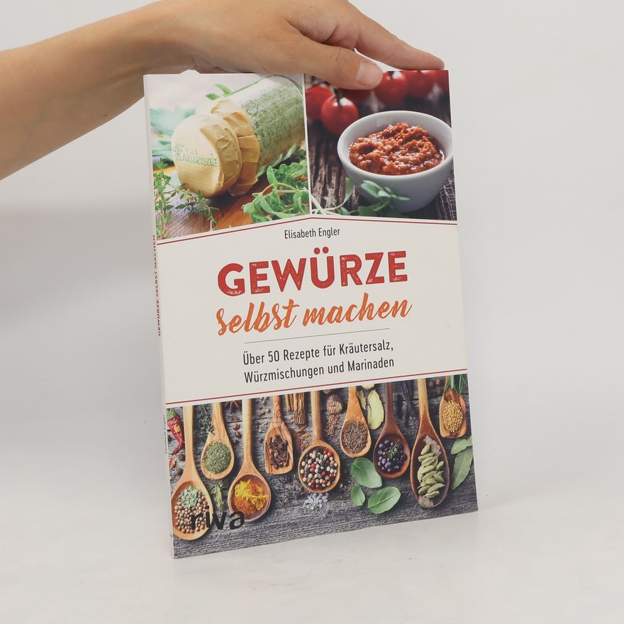 Elisabeth Engler Gewürze selbst machen