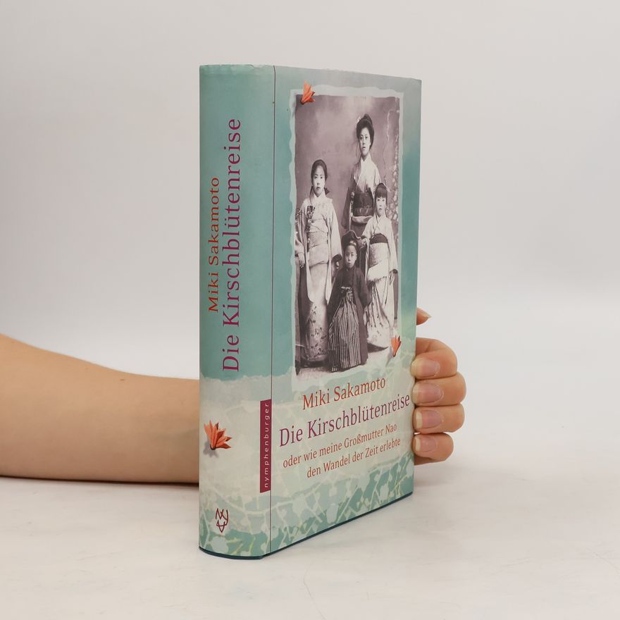 Miki Sakamoto Die Kirschblütenreise, sakura-e-no-tabiji oder wie meine Großmutter Nao den Wandel der Zeit erlebte