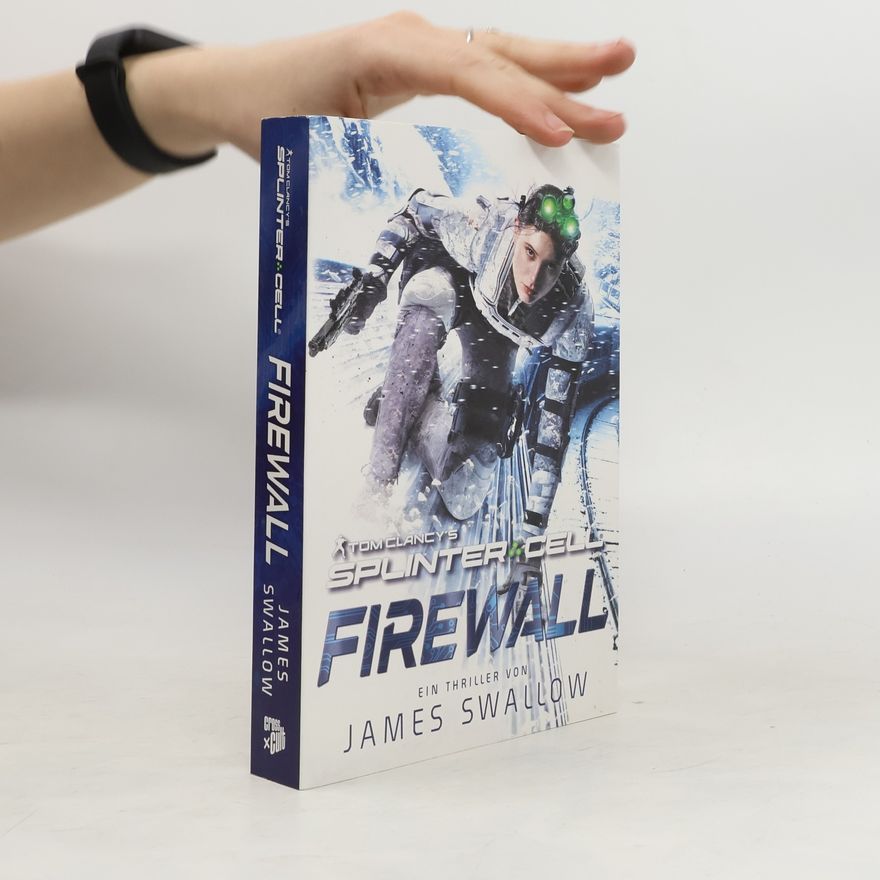 James Swallow Tom Clancy's Splinter Cell: Die Firewall