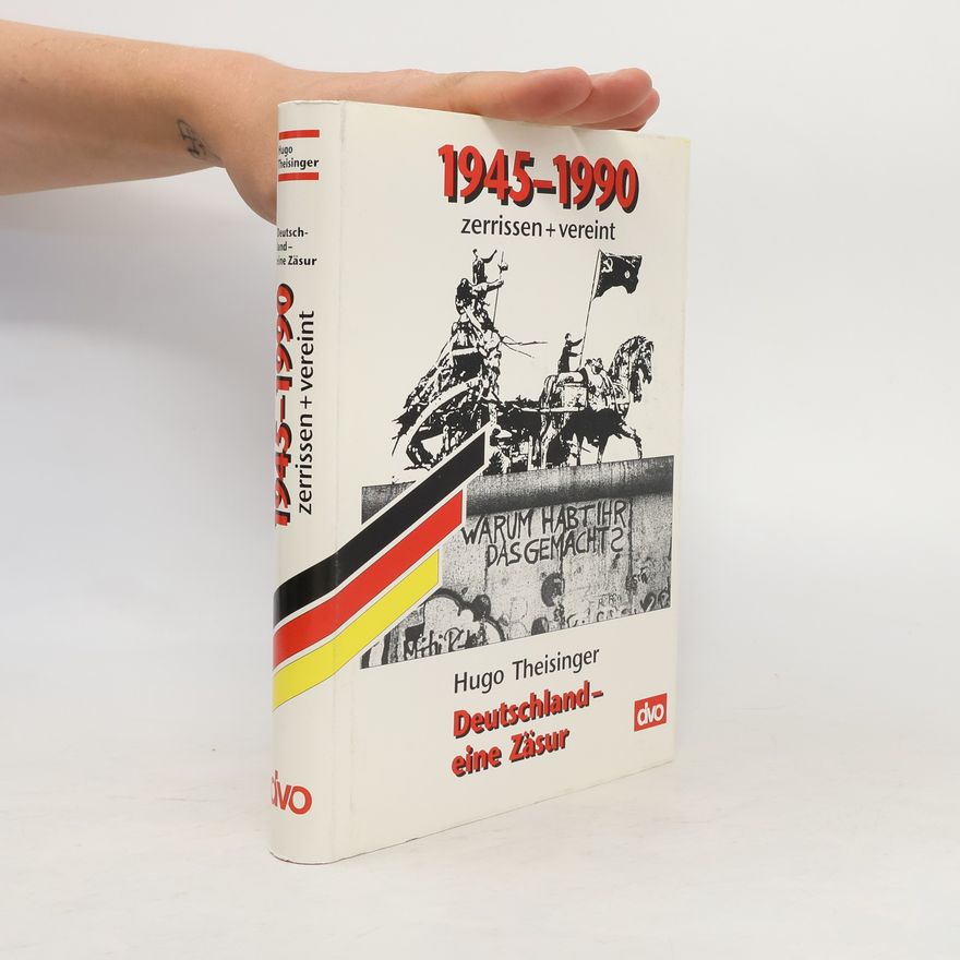 Hugo Theisinger 1945 - 1990, zerrissen + vereint