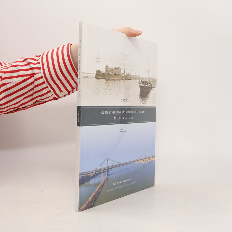 Various authors Industrie-Vereinigung Krefeld-Uerdingen und Rheinhafen E.V. 1919-2019