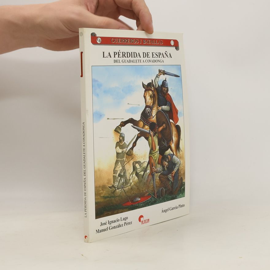 Manuel González Pérez La pérdida de España: Del Guadalete a Covadonga
