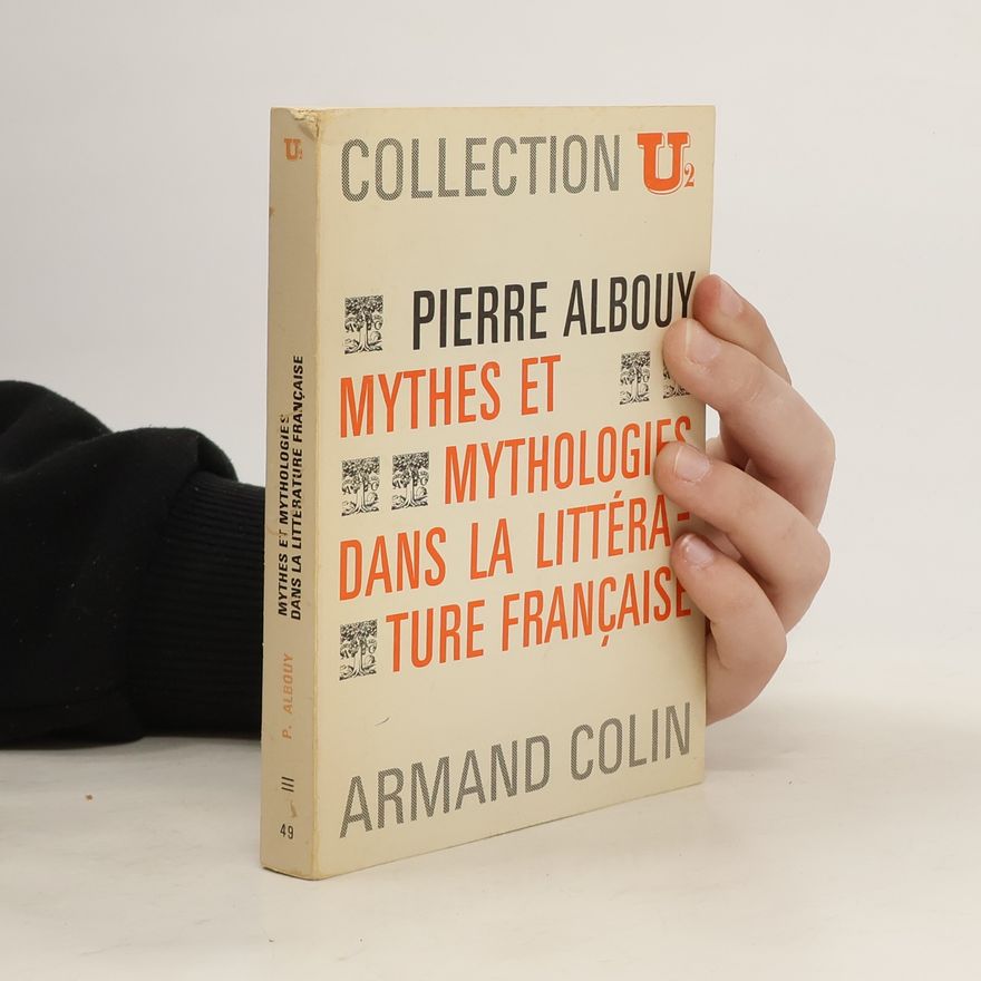 Pierre Albouy Mythes et mythologies dans la littérature française