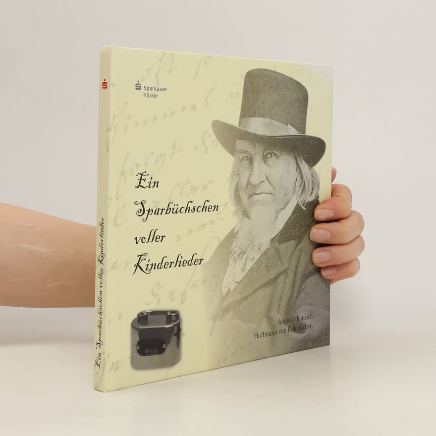 August Heinrich Hoffmann von Fallersleben Ein Sparbüchschen voller Kinderlieder
