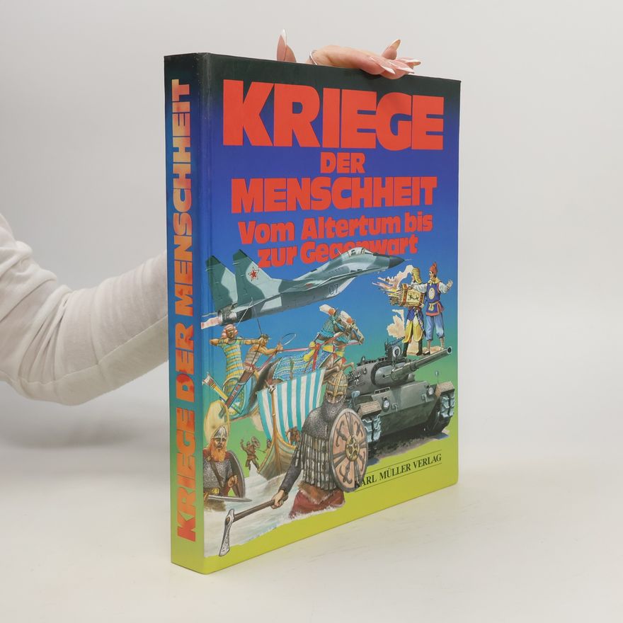 Autores varios Kriege der Menschheit. Vom Altertum bis zur Gegenwart