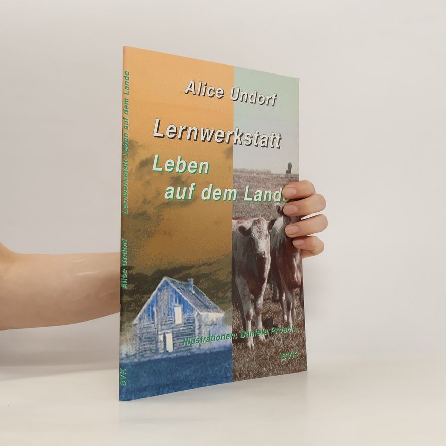 Alice Undorf Lernwerkstatt. Leben auf dem Lande