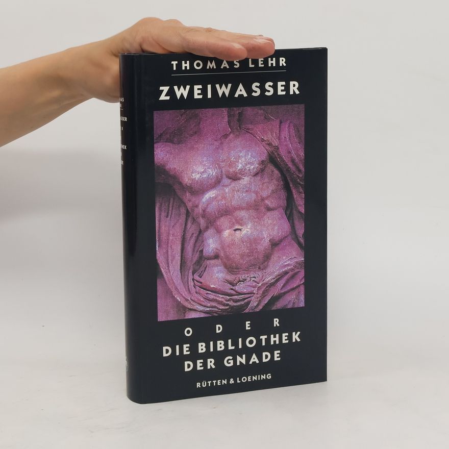 Thomas Lehr Zweiwasser oder die Bibliothek der Gnade