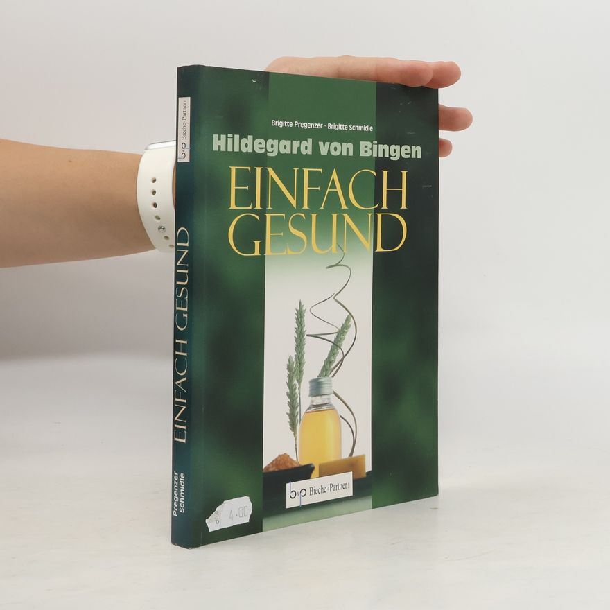 Brigitte Pregenzer Hildegard von Bingen - einfach gesund