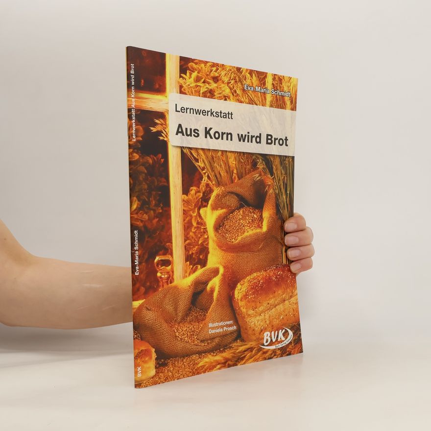 Eva-Maria Schmidt Lernwerkstatt "Aus Korn wird Brot"