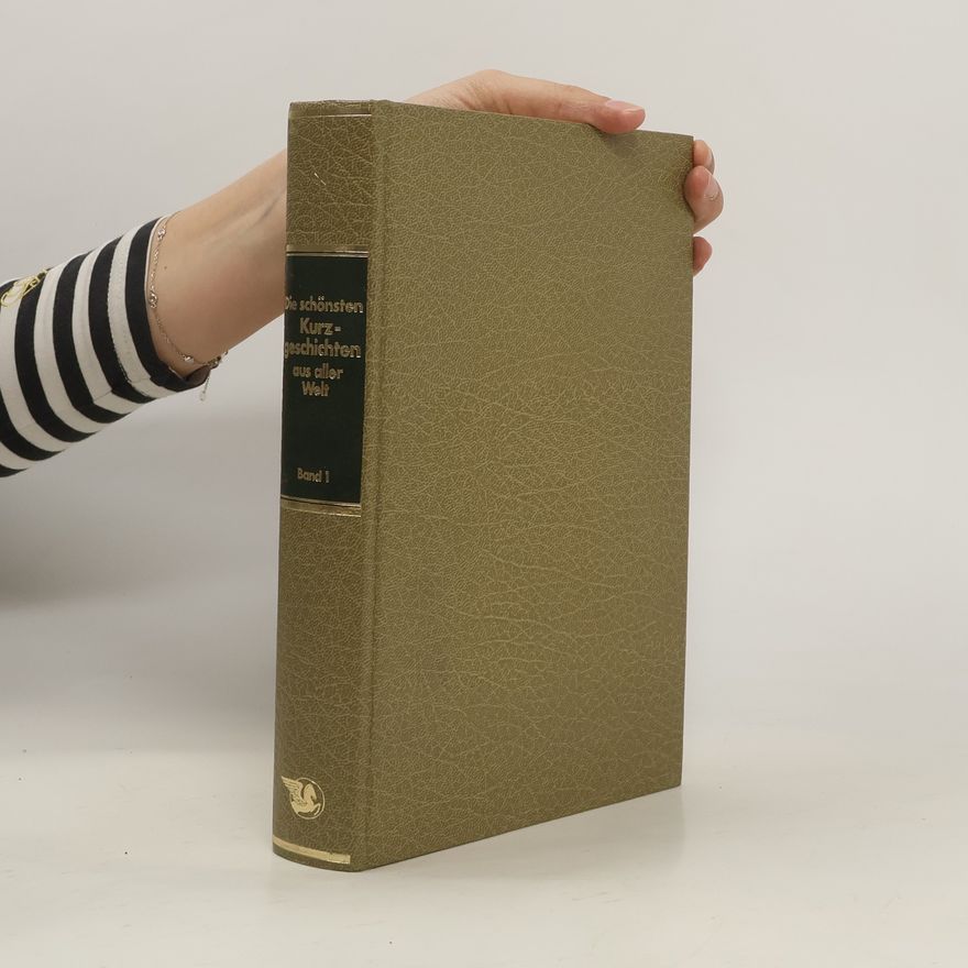 Various authors Die schönsten Kurzgeschichten aus aller Welt. 89 Autoren erzählen. Band 1