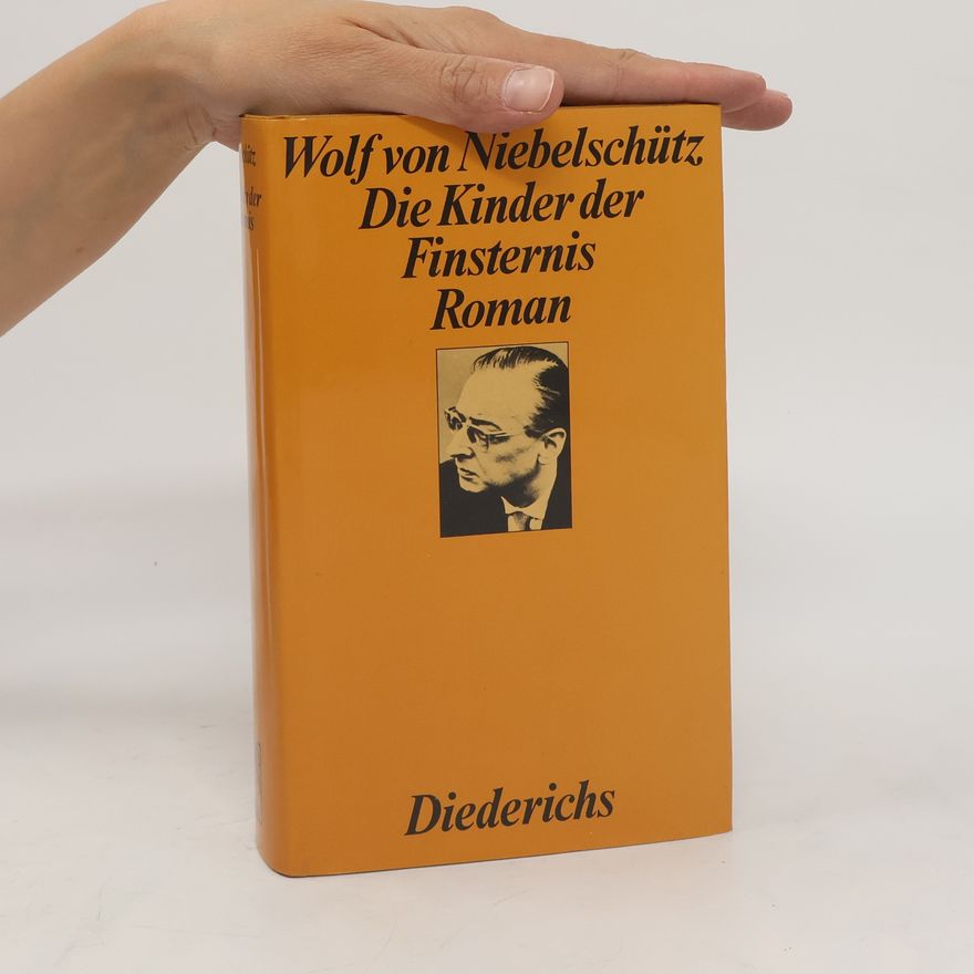 Wolf von Niebelschütz Die Kinder der Finsternis