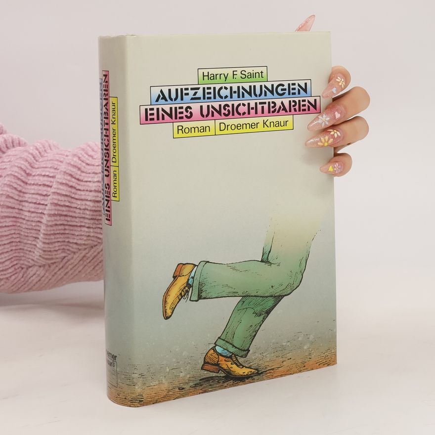 Harry F. Saint Aufzeichnungen eines Unsichtbaren