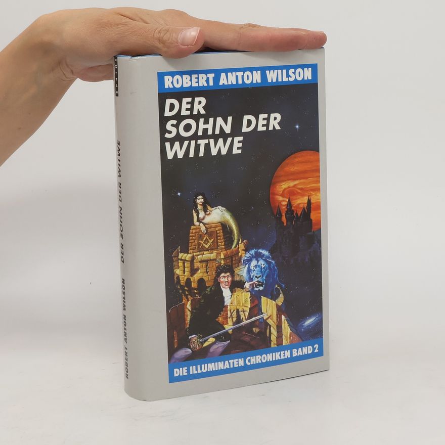 Robert Anton Wilson Die Illuminaten-Chroniken 2: Der Sohn der Witwe
