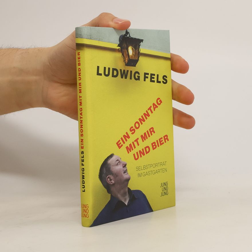 Ludwig Fels Ein Sonntag mit mir und Bier