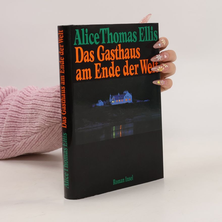 Alice Thomas Ellis Das Gasthaus am Ende der Welt