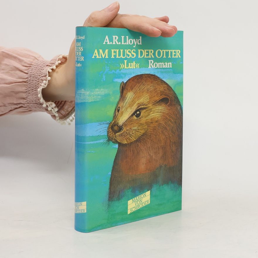 A. R. Lloyd Am Fluß der Otter Lut