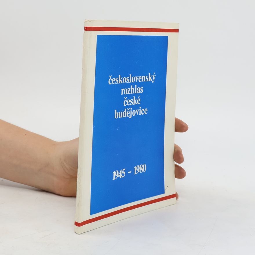 Autorenkollektiv Československý rozhlas České Budějovice 1945-1980