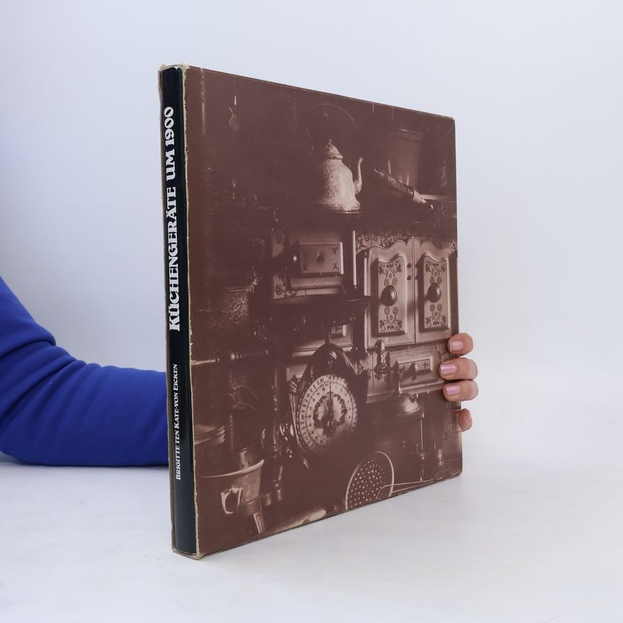 Brigitte ten Kate von Eicken Küchengeräte um 1900