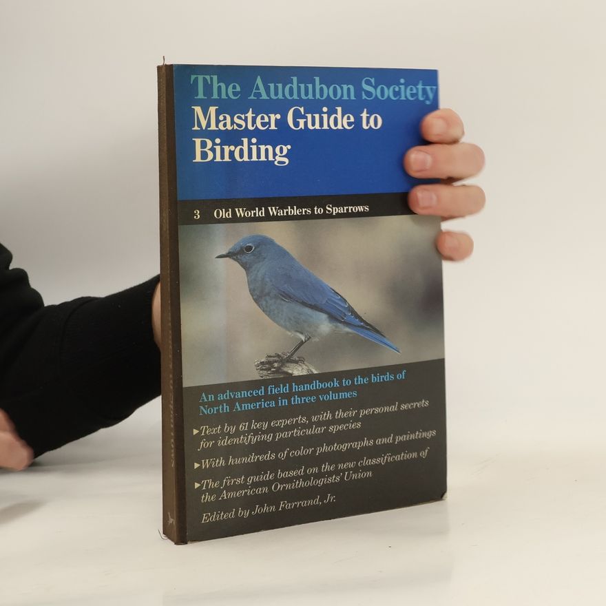 John Farrand The Audubon Society Master Guide to Birding 3. Old World Warblers to Sparrows