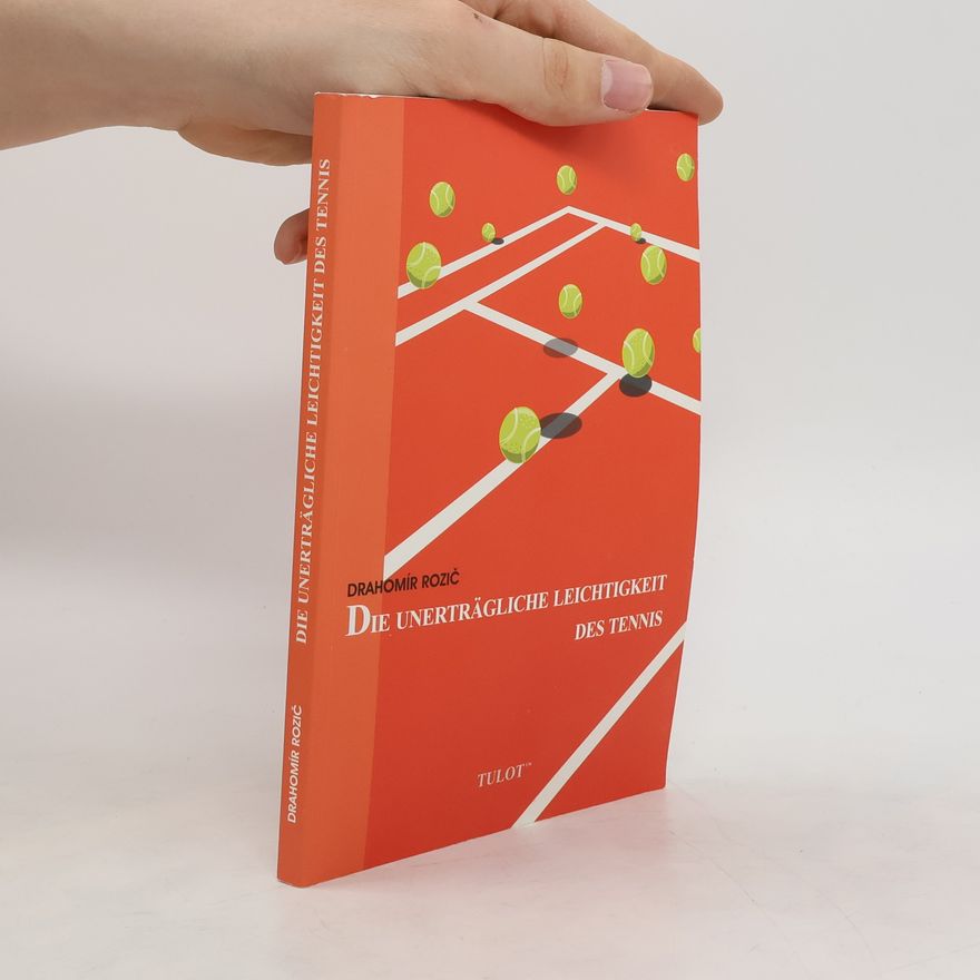 Drahomír Rozič Die unerträgliche leichtigkeit des Tennis