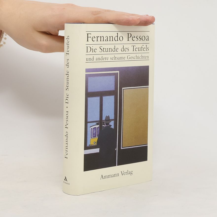Fernando Pessoa Die Stunde des Teufels und andere seltsame Geschichten. Hrsg. v. Frank Henseleit-Lucke
