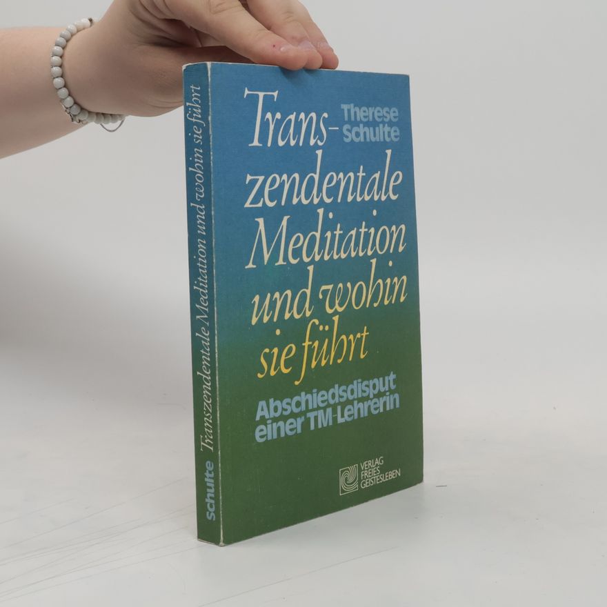 Therese Schulte Transzendentale Meditation und wohin sie führt