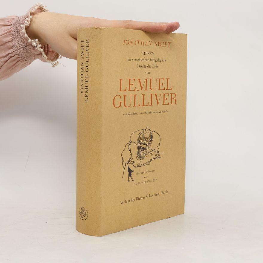 Jonathan Swift Reisen in verschiedene ferngelegene Länder der Erde von Lemuel Gulliver, erst Wundarzt, später Kapitän mehrerer Schiffe